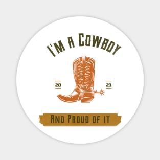 I'm a Cowboy and proud of it. Magnet